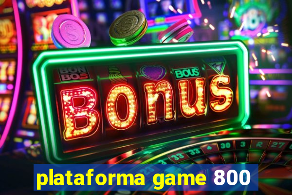 plataforma game 800